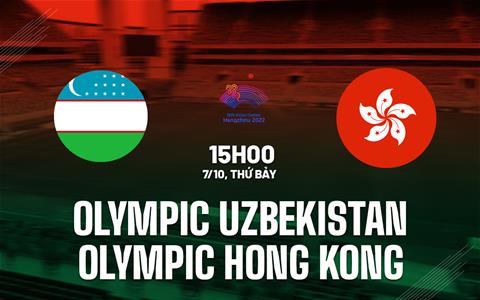 Nhận định Olympic Uzbekistan vs Olympic Hong Kong 15h00 ngày 7/10 (ASIAD 19)