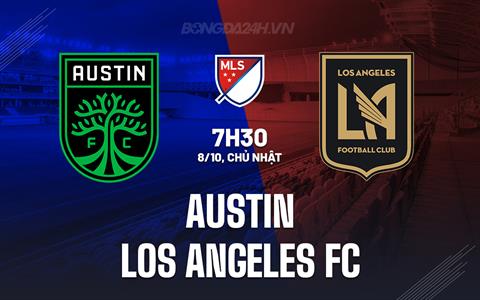 Nhận định Austin vs Los Angeles FC 7h30 ngày 8/10 (Nhà nghề Mỹ 2023)