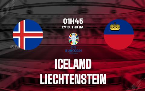 Nhận định Iceland vs Liechtenstein 1h45 ngày 17/10 (Vòng loại Euro 2024)