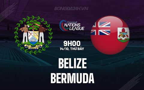 Nhận định Belize vs Bermuda 9h00 ngày 14/10 (CONCACAF Nations League 2023/24)