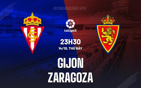 Nhận định Gijon vs Zaragoza 23h30 ngày 14/10 (Hạng 2 Tây Ban Nha 2023/24)