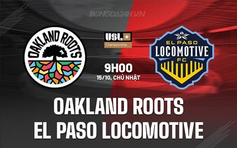 Nhận định Oakland Roots vs El Paso Locomotive 9h00 ngày 15/10 (Hạng nhất Mỹ 2023)