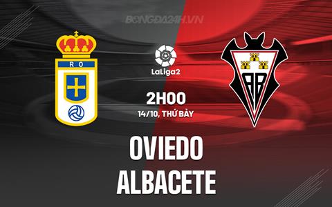 Nhận định - dự đoán Oviedo vs Albacete 2h00 ngày 14/10 (Hạng 2 TBN 2023/24)
