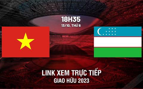 Link xem trực tiếp Việt Nam vs Uzbekistan: Vượt khó nổi không