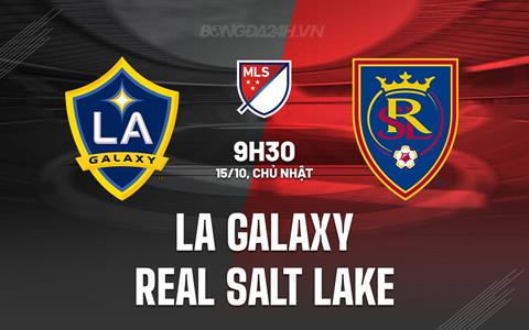 Nhận định LA Galaxy vs Real Salt Lake 9h30 ngày 15/10 (Nhà nghề Mỹ 2023)