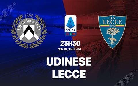 Nhận định bóng đá Udinese vs Lecce 23h30 ngày 23/10 (Serie A 2023/24)