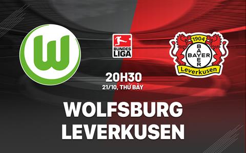 Nhận định bóng đá Wolfsburg vs Leverkusen 20h30 ngày 21/10 (Bundesliga 2023/24)