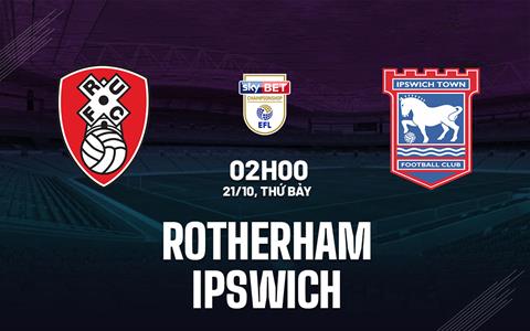Nhận định Rotherham vs Ipswich 2h00 ngày 21/10 (Hạng nhất Anh 2023/24)