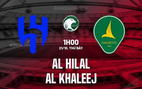 Nhận định Al Hilal vs Al Khaleej 1h00 ngày 21/10 (VĐQG Saudi Arabia 2023/24)