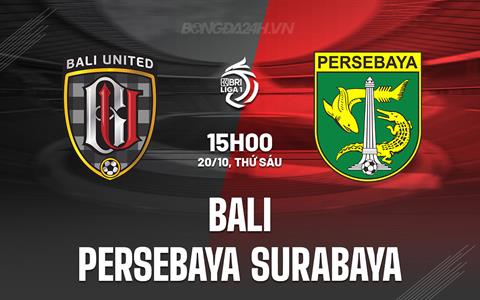 Nhận định Bali vs Persebaya Surabaya 15h00 ngày 20/10 (VĐQG Indonesia 2023/24)