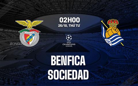 Nhận định Benfica vs Sociedad 2h00 ngày 25/10 (Bảng D Champions League 2023/24)
