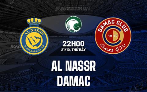 Nhận định Al Nassr vs Damac 22h00 ngày 21/10 (VĐ Saudi Arabia 2023/24)