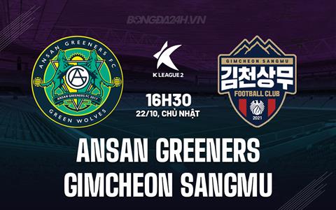 Nhận định Ansan Greeners vs Gimcheon Sangmu 16h30 ngày 22/10 (Hạng 2 Hàn Quốc 2023)