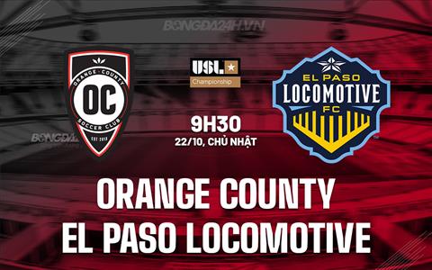 Nhận định Orange County vs El Paso 9h30 ngày 22/10 (Hạng Nhất Mỹ 2023)