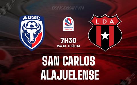 Nhận định San Carlos vs Alajuelense 8h30 ngày 22/10 (VĐQG Costa Rica 2023)