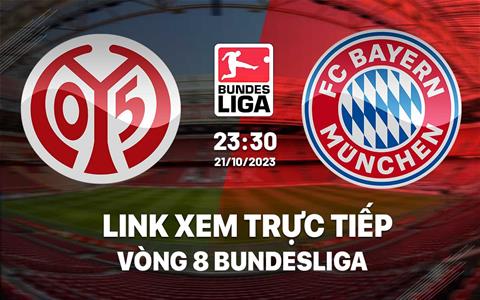 Limk trực tiếp Mainz vs Bayern 23h30 hôm nay 21/10 (Bundesliga 2023/24)