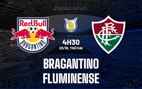 Nhận định Bragantino vs Fluminense 04h30 ngày 23/10 (VĐQG Brazil 2023)