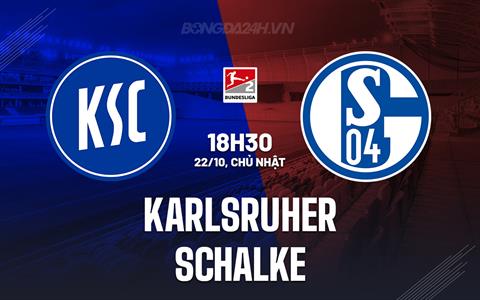 Nhận định Karlsruher vs Schalke 18h30 ngày 22/10 (Hạng 2 Đức 2023/24)