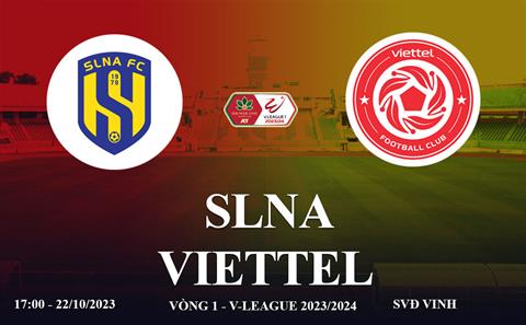Xem trực tiếp SLNA vs Viettel V-League 23/24 hôm nay 22/10 ở đâu ?