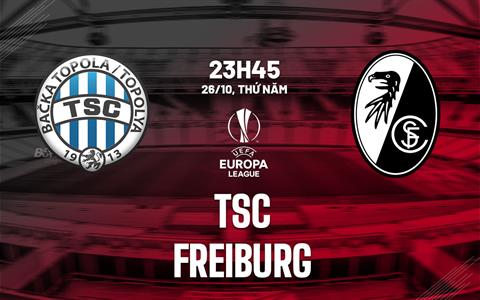Nhận định TSC vs Freiburg 23h45 ngày 26/10 (Bảng A Europa League 2023/24)