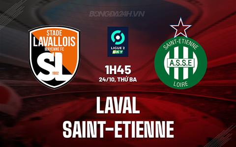 Nhận định Laval vs Saint-Etienne 1h45 ngày 24/10 (Hạng 2 Pháp 2023/24)