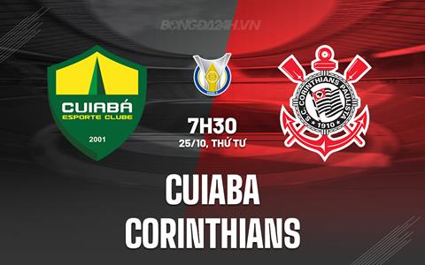 Nhận định Cuiaba vs Corinthians 7h30 ngày 26/10 (VĐQG Brazil 2023)