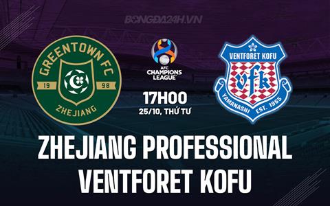 Nhận định Zhejiang Professional vs Ventforet Kofu 17h00 ngày 25/10 (AFC Champions League 2023/24)