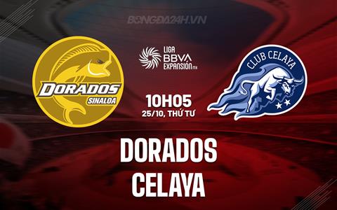 Nhận định bóng đá Dorados vs Celaya 10h05 ngày 26/10 (Hạng 2 Mexico 2023)