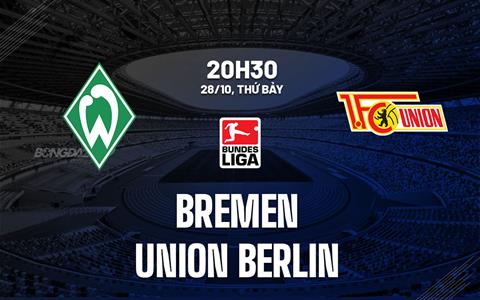 Nhận định Bremen vs Union Berlin 20h30 ngày 28/10 (Bundesliga 2023/24)