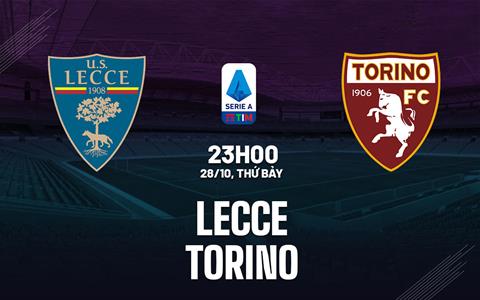 Nhận định bóng đá Lecce vs Torino 23h00 ngày 28/10 (Serie A 2023/24)