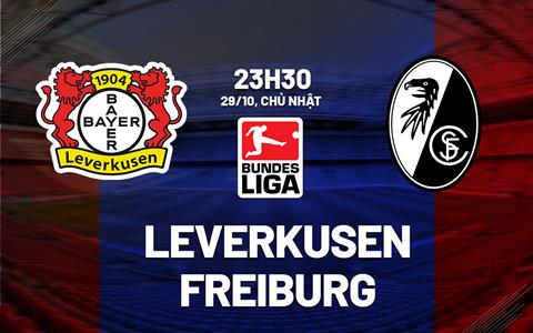 Nhận định bóng đá Leverkusen vs Freiburg 23h30 ngày 29/10 (Bundesliga 2023/24)
