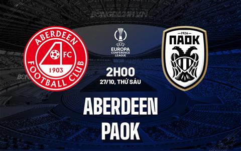 Nhận định Aberdeen vs PAOK 2h00 ngày 27/10 (Conference League 2023/24)