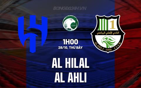 Nhận định Al Hilal vs Al Ahli 1h00 ngày 28/10 (VĐQG Saudi Arabia 2023/24)