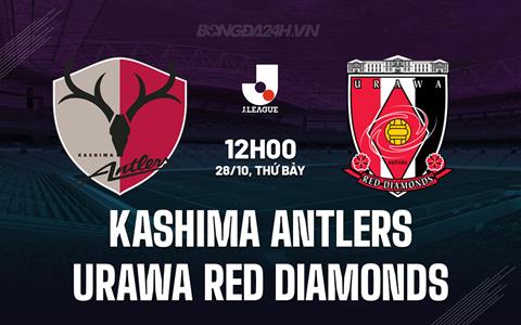 Nhận định Kashima Antlers vs Urawa Red Diamonds 12h00 ngày 28/10 (VĐQG Nhật 2023)