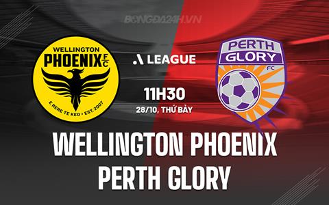 Nhận định Wellington Phoenix vs Perth Glory 11h30 ngày 28/10 (VĐQG Australia 2023/24)