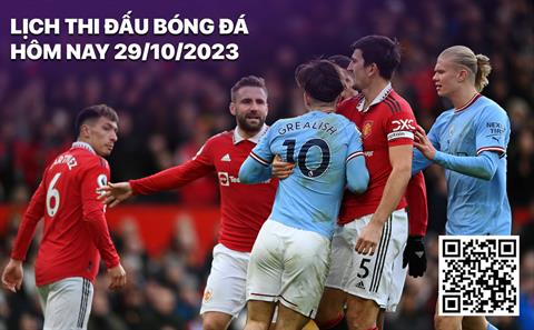 Lịch thi đấu bóng đá hôm nay 29/10/2023: MU vs Man City