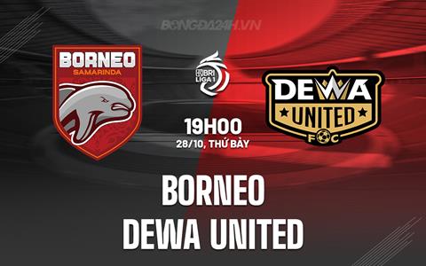 Nhận định Borneo vs Dewa United 19h00 ngày 28/10 (VĐQG Indonesia 2023/24)