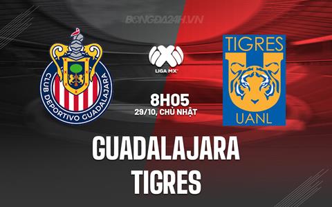 Nhận định - dự đoán Guadalajara vs Tigres 8h05 ngày 29/10 (VĐQG Mexico 2023)