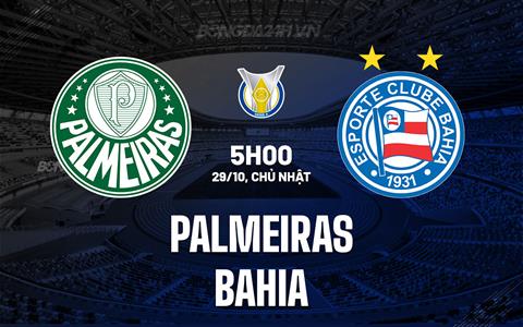 Nhận định - dự đoán Palmeiras vs Bahia 5h00 ngày 29/10 (VĐQG Brazil 2023)