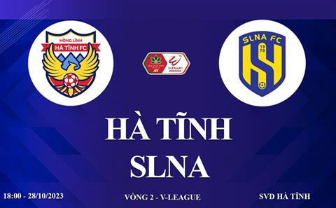 Xem trực tiếp Hà Tĩnh vs SLNA V-League 23/24 hôm nay ở đâu ?