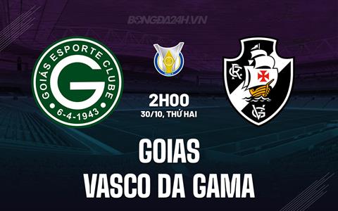 Nhận định Goias vs Vasco da Gama 2h00 ngày 30/10 (VĐQG Brazil 2023)