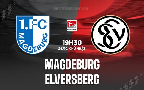 Nhận định - dự đoán Magdeburg vs Elversberg 19h30 ngày 29/10 (Hạng 2 Đức 2023/24)