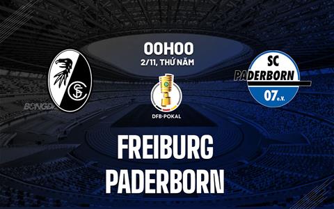 Nhận định bóng đá Freiburg vs Paderborn 0h00 ngày 2/11 (Cúp QG Đức 2023/24)