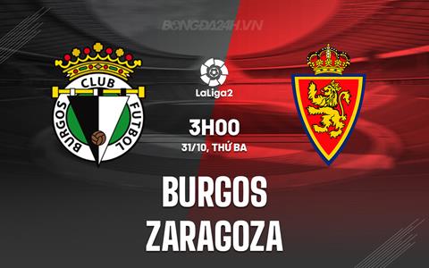 Nhận định Burgos vs Zaragoza 3h00 ngày 31/10 (Hạng 2 Tây Ban Nha 2023/24)