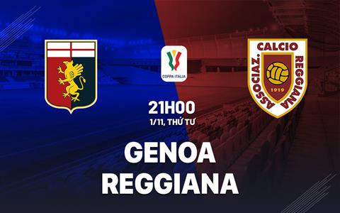Nhận định bóng đá Genoa vs Reggiana 21h00 ngày 1/11 (Coppa Italia 2023/24)