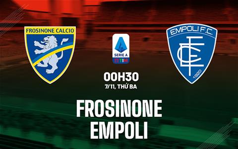 Nhận định bóng đá Frosinone vs Empoli 0h30 ngày 7/11 (Serie A 2023/24)