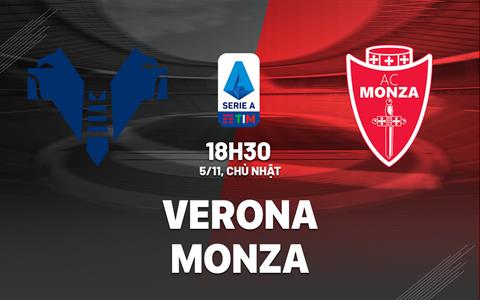 Nhận định bóng đá Verona vs Monza 18h30 ngày 5/11 (Serie A 2023/24)