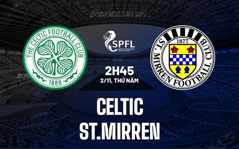 Nhận định bóng đá Celtic vs St.Mirren 2h45 ngày 2/11 (VĐQG Scotland 2023/24)