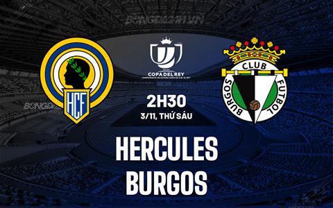 Nhận định Hercules vs Burgos 2h30 ngày 3/11 (Cúp Nhà vua Tây Ban Nha 2023/24)