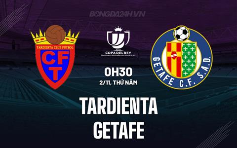 Nhận định Tardienta vs Getafe 0h30 ngày 2/11 (Cúp Nhà vua Tây Ban Nha 2023/24)